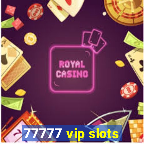 77777 vip slots